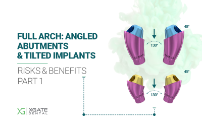 Full-arch: Angled Abutments and Tilted Implants – How to Mitigate Risks and Maximize the Benefits of Full-arch-on-4/6 implants. Part 1