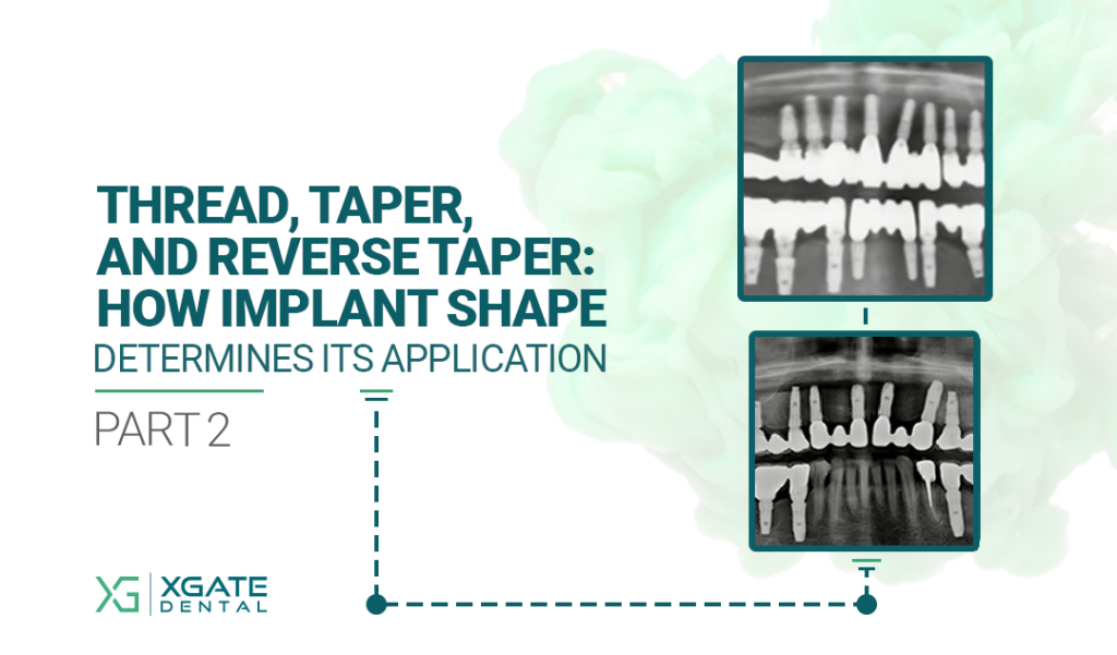 Thread, Taper, and Reverse Taper: How Implant Shape Determines Its Application. Part 2